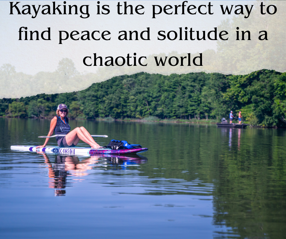 Kayaking is the perfect way to find peace and solitude in a chaotic world