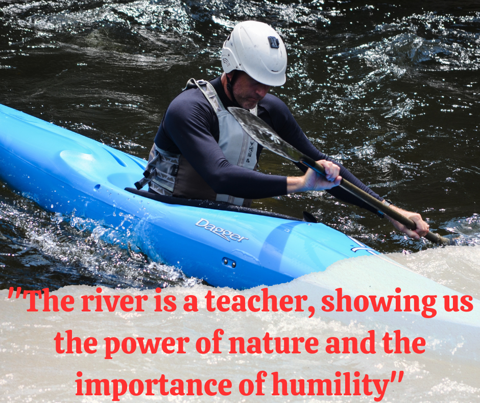 The river is a teacher, showing us the power of nature and the importance of humility